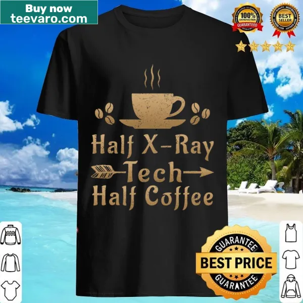 Funny shirt for X-ray technicians with coffee reference.