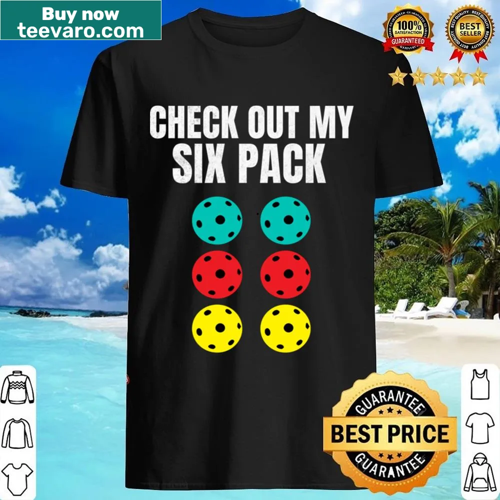 Funny pickleball shirt with the phrase 'Check Out My Six Pack'.
