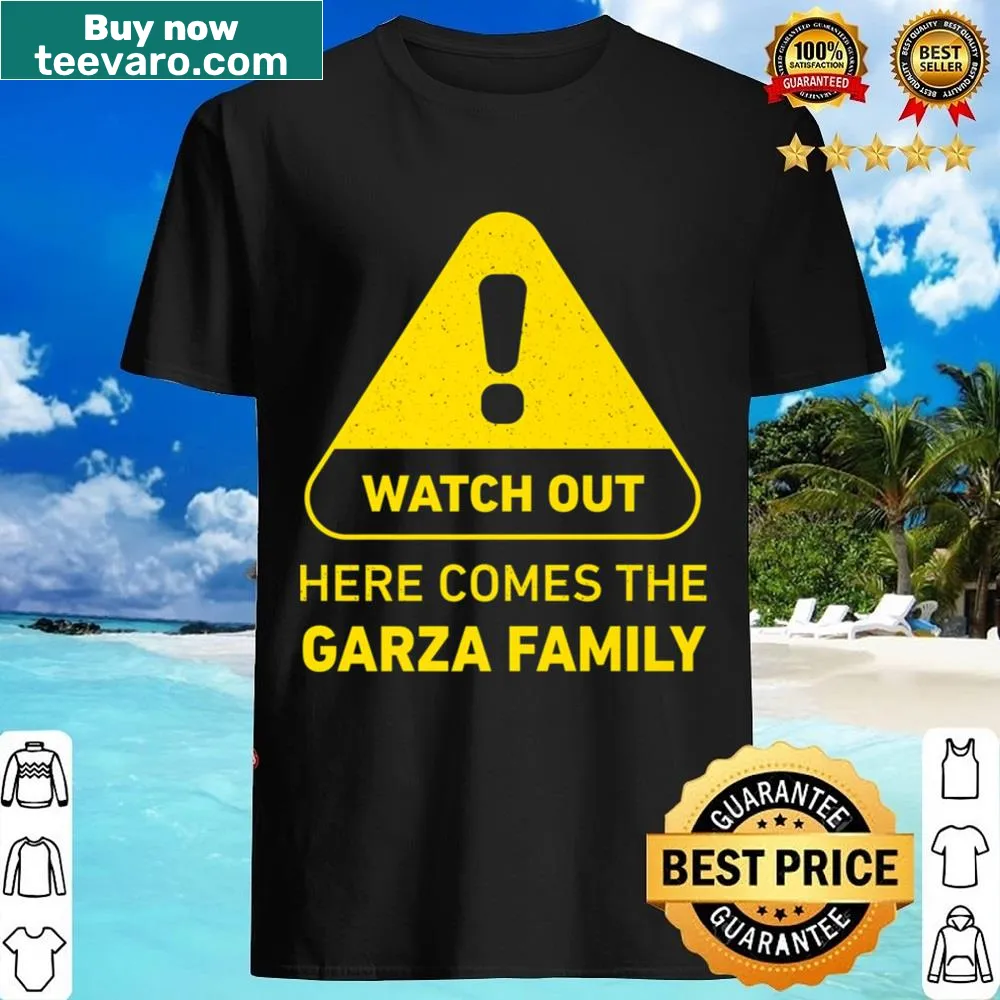 Funny family reunion shirt with 'Watch Out Garza Family Reunion' text