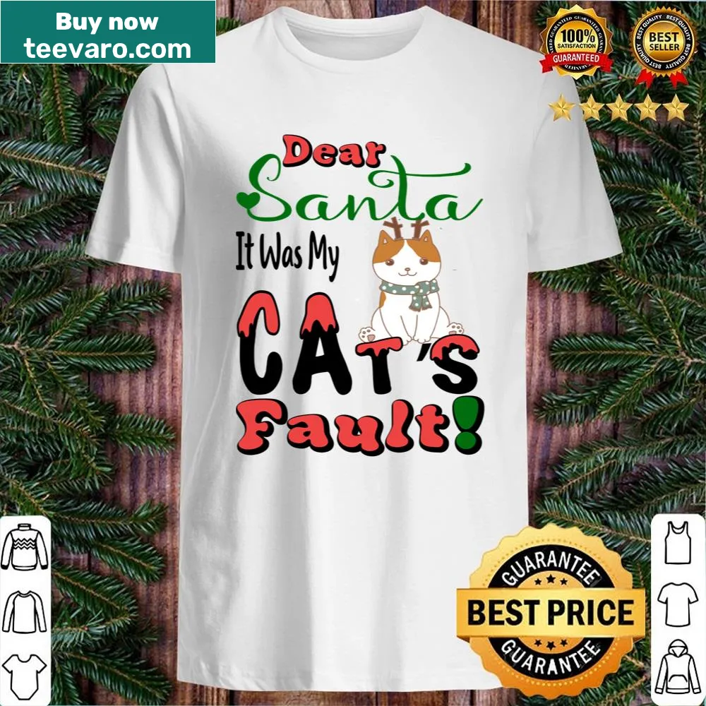 Shirt with the text Dear Santa It Was My Cat Fault and playful cat graphic