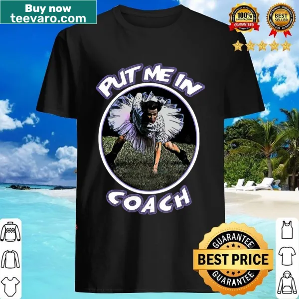 Put Me In Coach shirt with motivational text for sports lovers