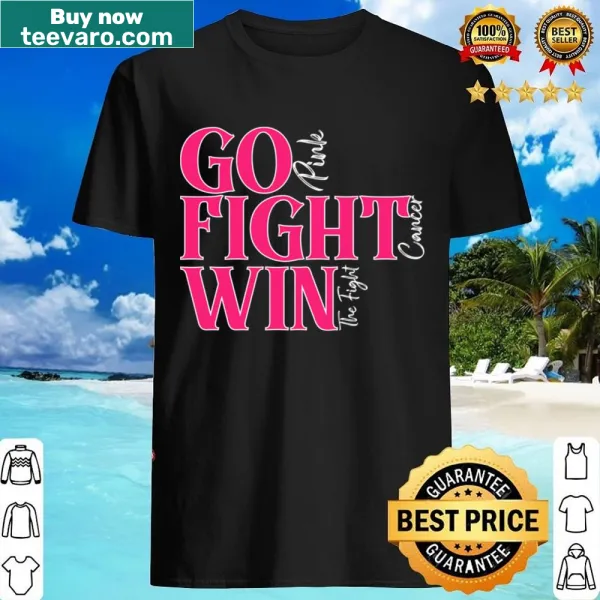 Shirt with 'Go Pink Fight Cancer Win The Fight' text in bold design
