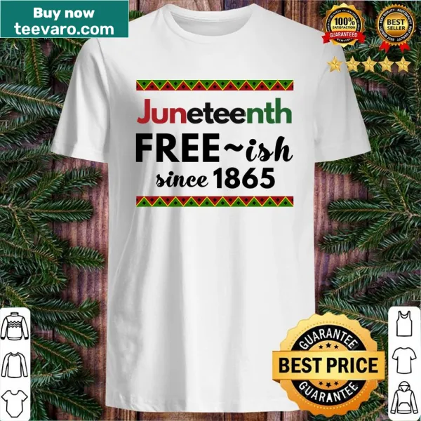 Juneteenth shirt with statement about freedom since 1865