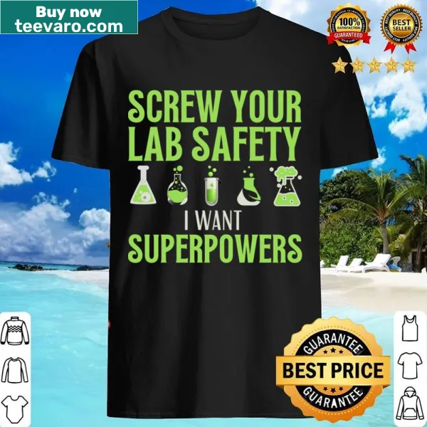 Funny science shirt with a lab safety statement