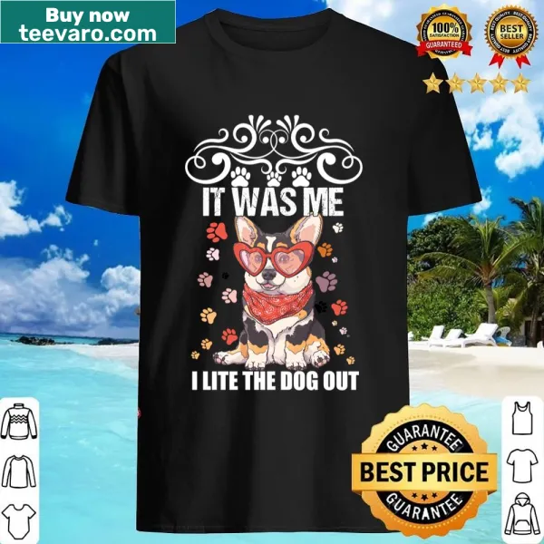 Funny dog lover shirt saying It Was Me I Let The Dogs Out