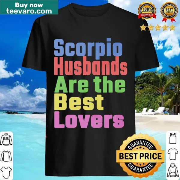 Shirt celebrating Scorpio husbands with heartfelt text design.