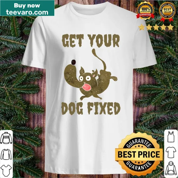 Humorous typography shirt about spaying and neutering dogs