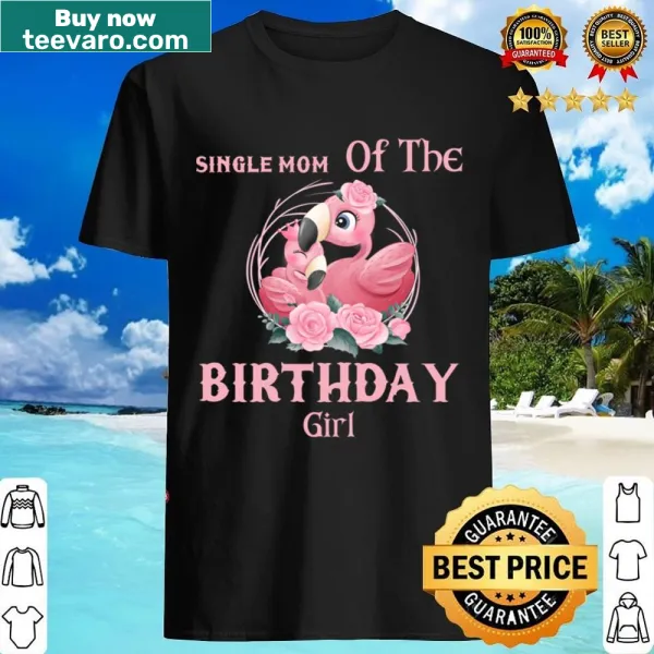 Charming flamingo shirt for single moms of birthday girls