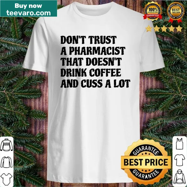 Edgy pharmacist shirt with humorous text about coffee and cursing.