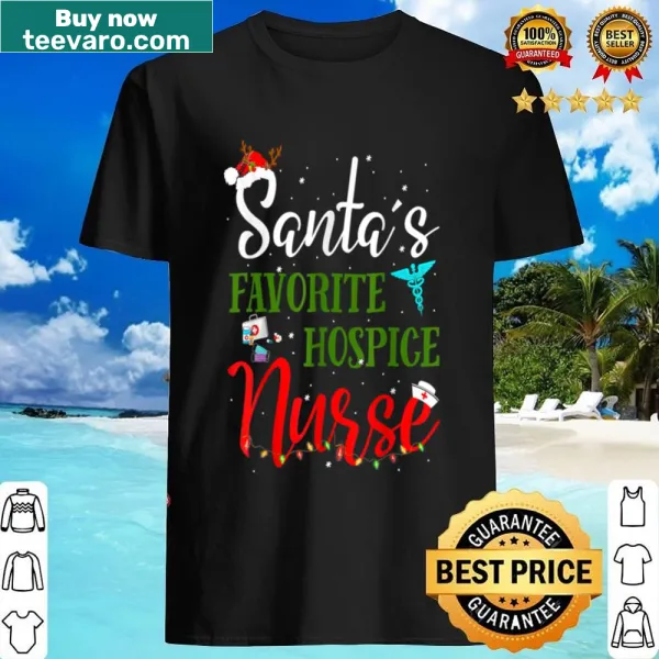 Funny hospice nurse Christmas shirt celebrating Santa's favorite