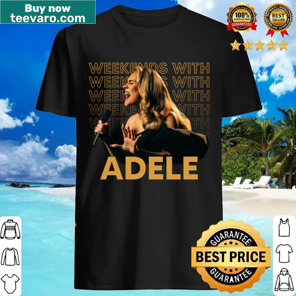 T-shirt featuring a graphic celebrating weekends with Adele