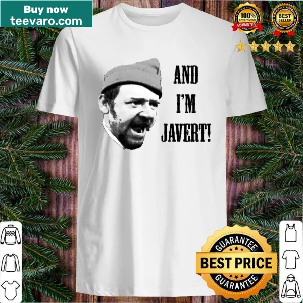 Shirt featuring text 'And I'm Javert!' referencing Les Misérables