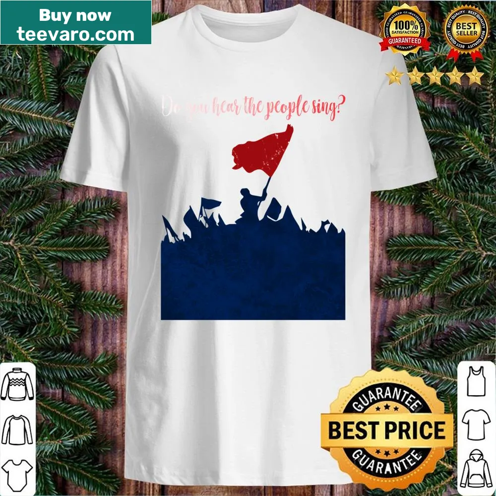 Shirt featuring the lyrics 'Do You Hear The People Sing' in bold text