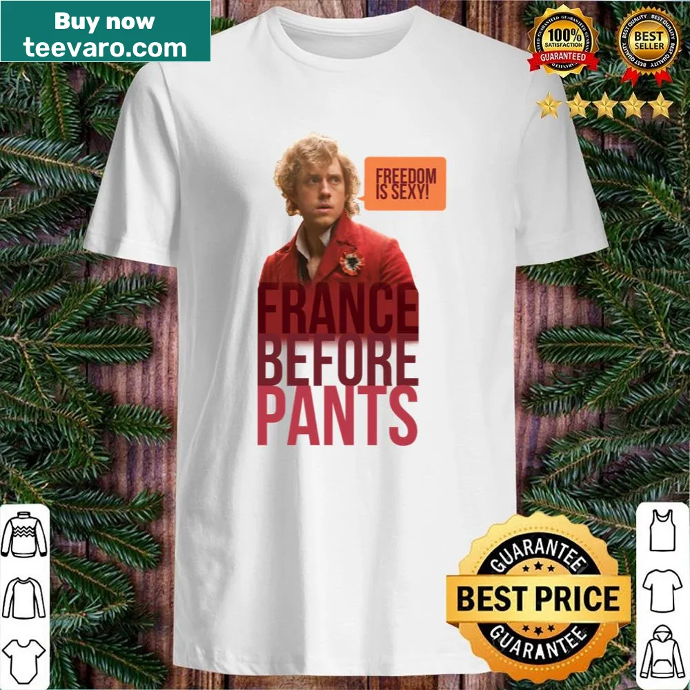 Funny shirt with 'France Before Pants!' text
