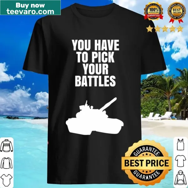 Motivation shirt with 'Pick Your Battles' text