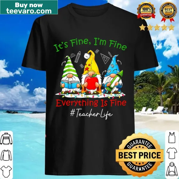 Cute gnome-themed shirt with the phrase 'I'm Fine, Everything Is Fine'
