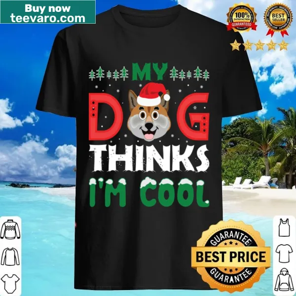 Playful shirt saying 'My Dog Thinks I'm Cool' with humorous text