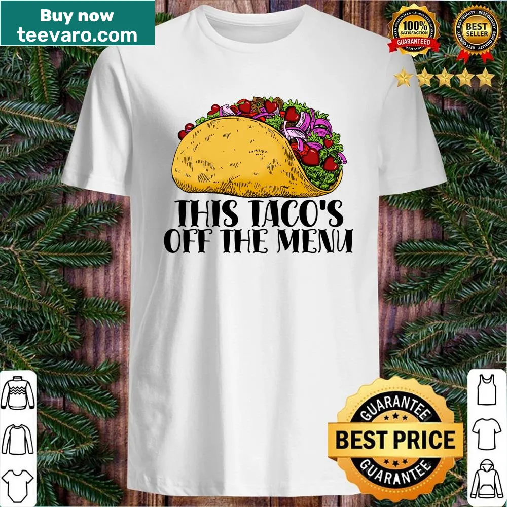 Valentine's Day shirt with humorous 'Tacos Off The Menu' text