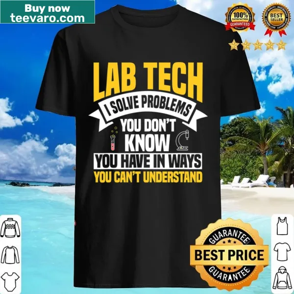 Inspirational Lab Technician shirt emphasizing problem-solving.