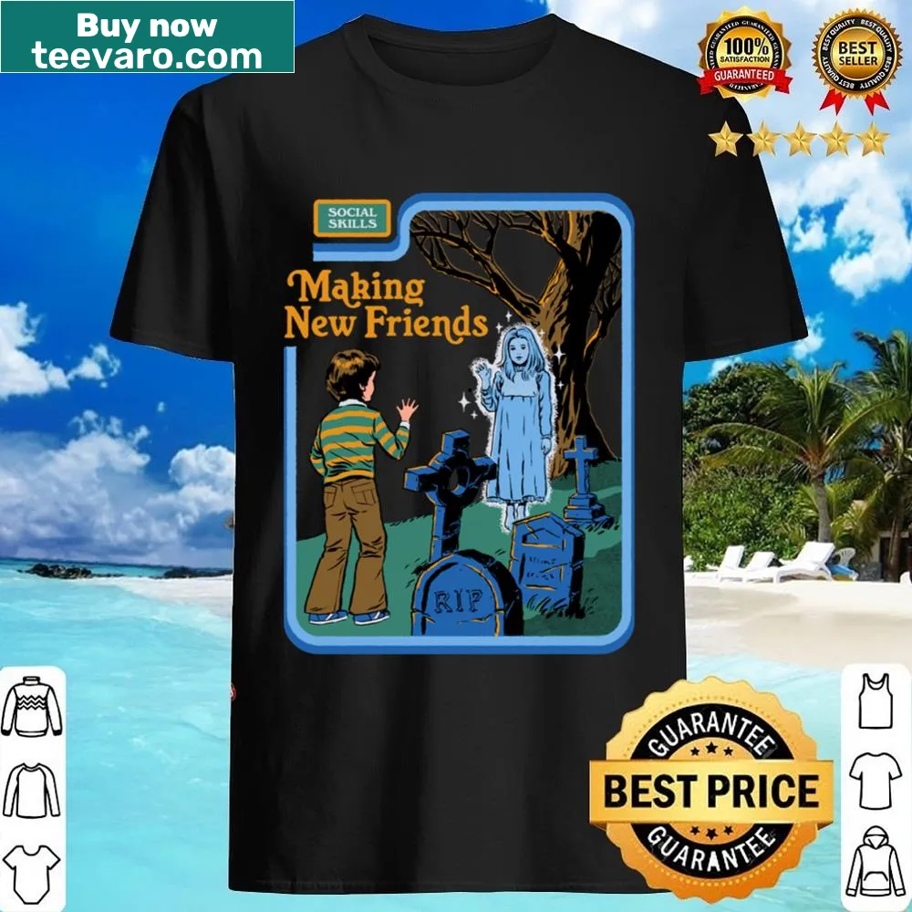 Positive message shirt about making new friends