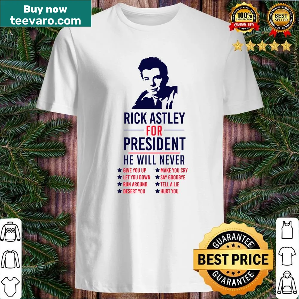 Shirt with 'Rick Astley For President' text in a fun style