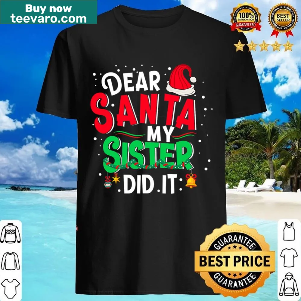 Funny quote for kids: 'Dear Santa, My Sister Did It' on shirt