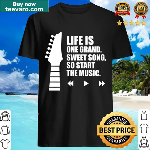 Inspirational shirt with the phrase Life Is One Grand Sweet Song So Start The Music in uplifting typography