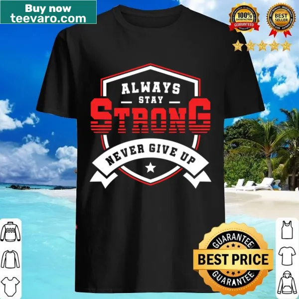 Inspirational shirt with encouraging quote about strength