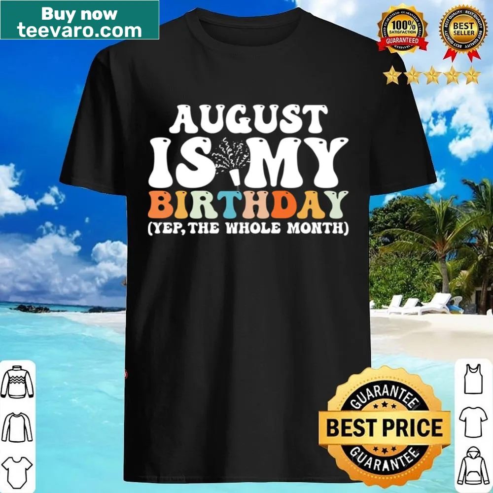 Shirt promoting August as the birthday month with playful text
