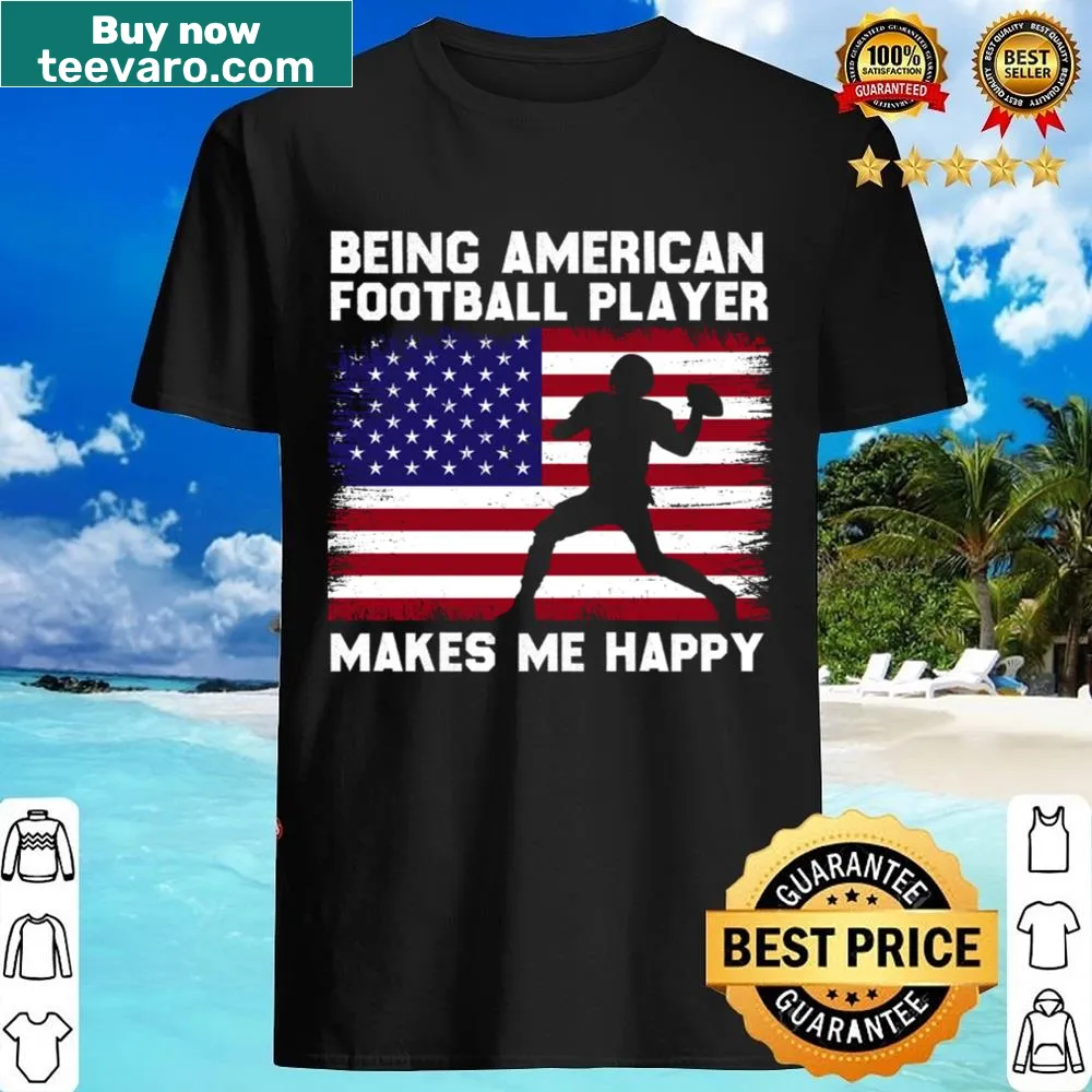 Typography shirt with the phrase 'Being American Football Player Makes Me Happy'