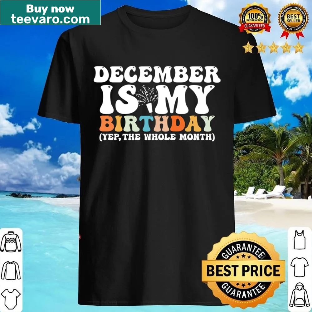 Fun birthday shirt declaring December as the birthday month for celebrations