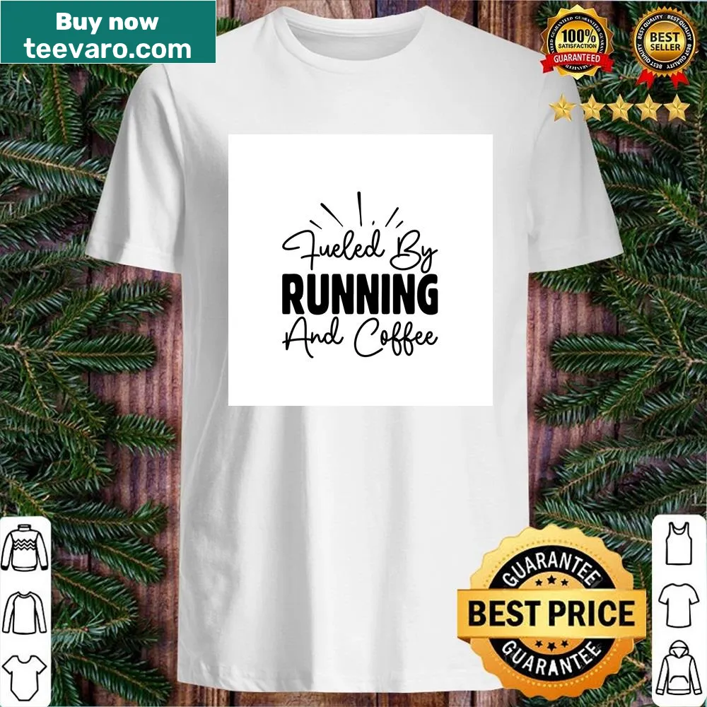 Shirt with the phrase 'Fueled By Running And Coffee' in lively typography