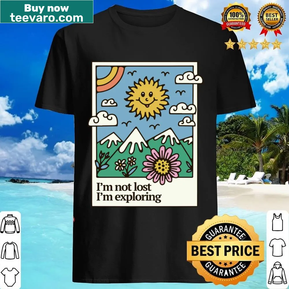 Exploring-themed shirt with the phrase 'I'm Not Lost I'm Exploring'