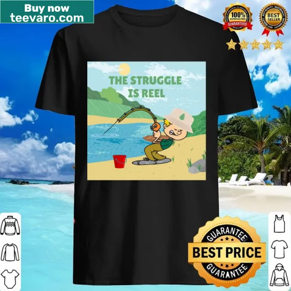 Funny fishing-themed shirt with the phrase 'The Struggle Is Reel'