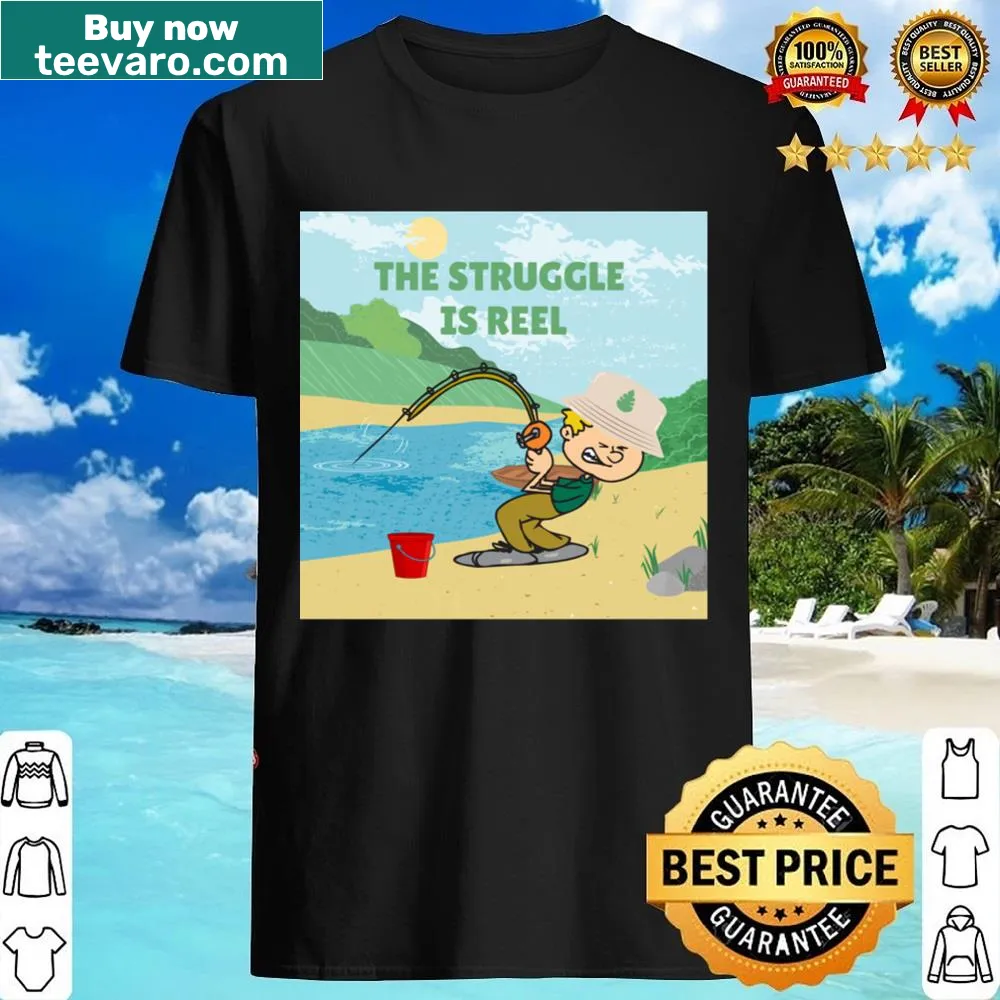 Funny fishing-themed shirt with the phrase 'The Struggle Is Reel'