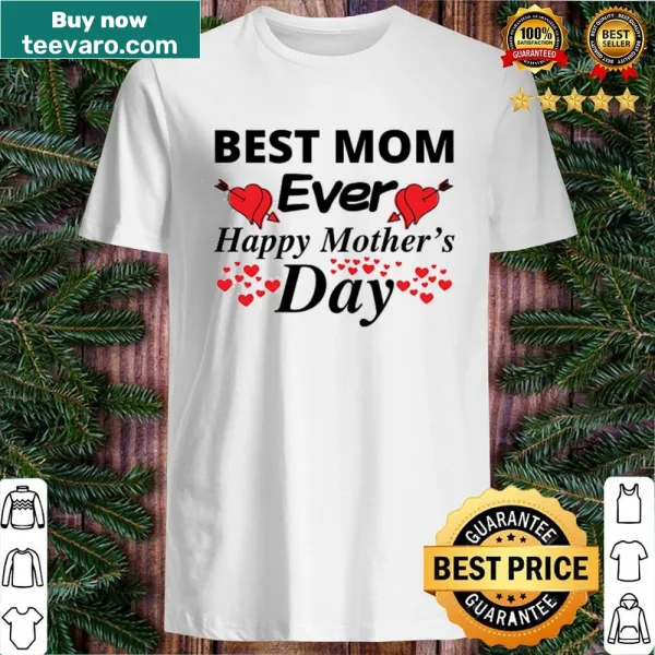 Sentimental shirt with Best Mom Ever text for Mother's Day