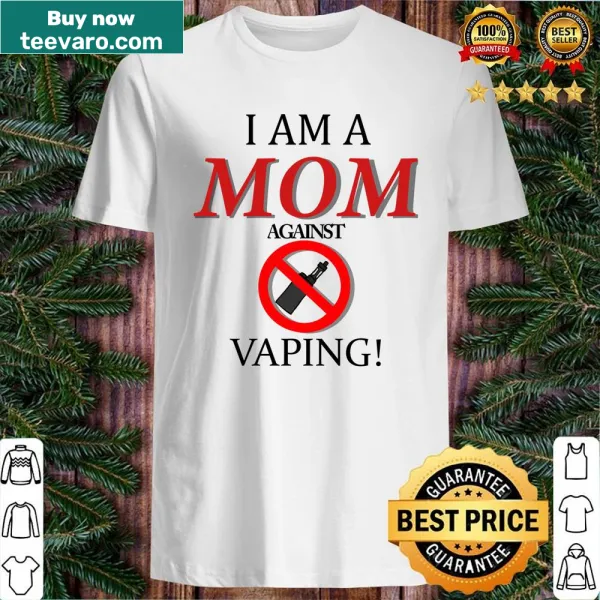 Mom shirt with text 'I Am A Mom Against Vaping!' in bold print