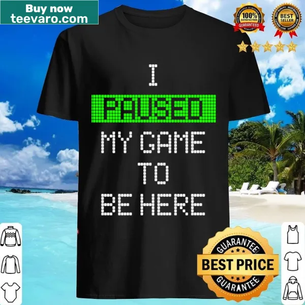 Playful shirt with text about pausing a game