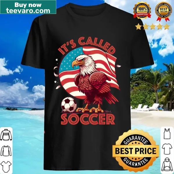 Shirt with the phrase 'It's Called Soccer' in bold lettering