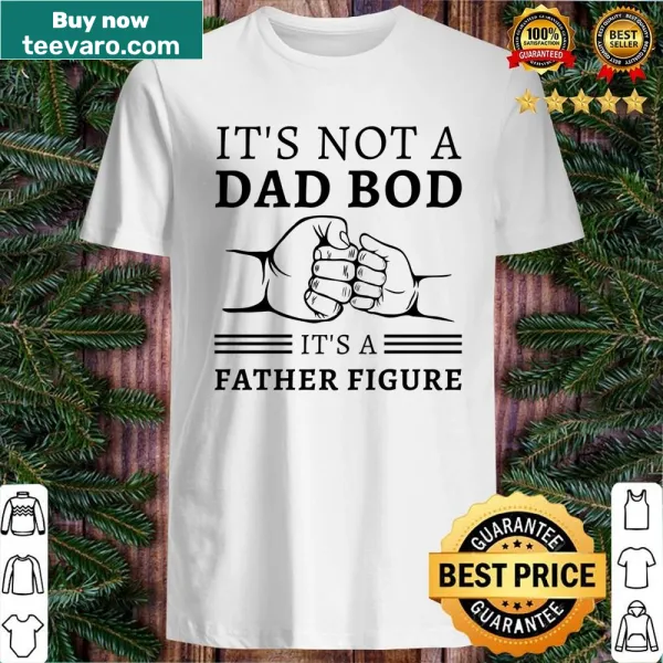 Funny shirt celebrating dad bods with humorous text.
