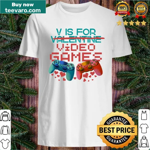 Funny shirt stating 'V Is For Video Games Not Valentine' for gamers.