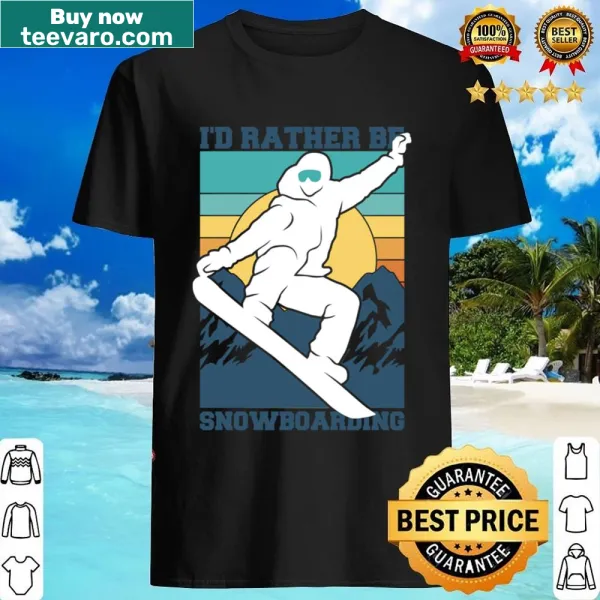 Shirt with bold text stating 'I'd Rather Be Snowboarding'