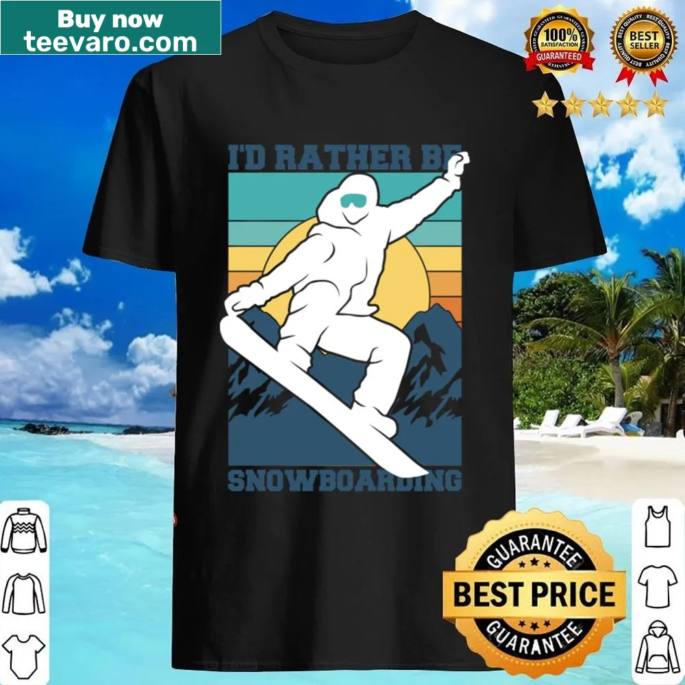 Shirt with bold text stating 'I'd Rather Be Snowboarding'