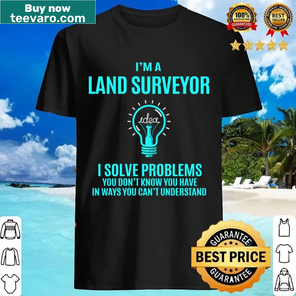 Playful shirt with text about solving problems for land surveyors