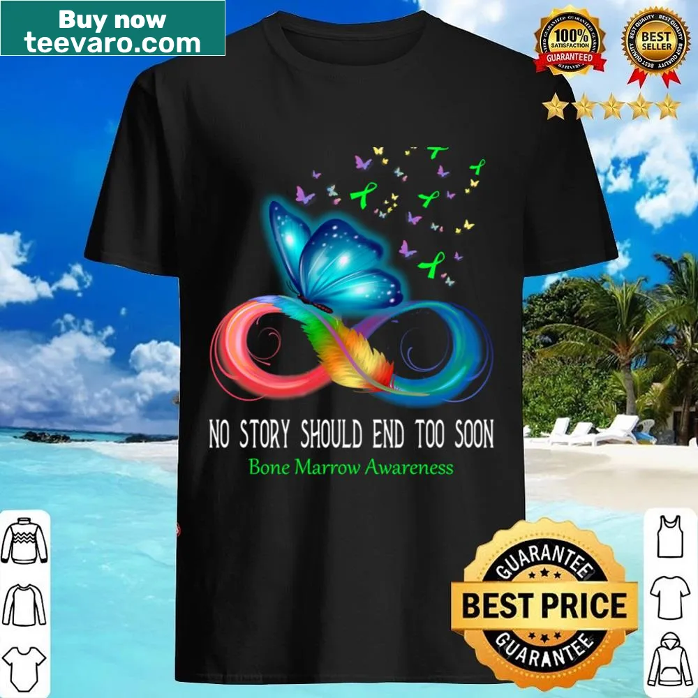 Bone Marrow Awareness shirt with the phrase 'No Story Should End Too Soon'