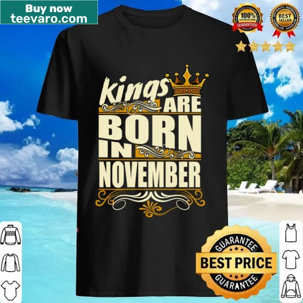 Shirt celebrating November birthdays with 'Kings Are Born In November' text