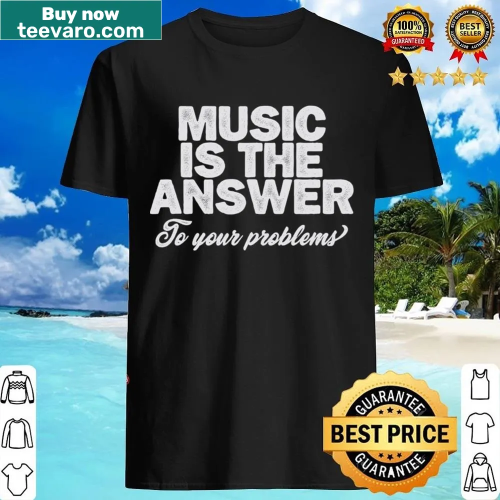 Typographic shirt proclaiming music is the answer