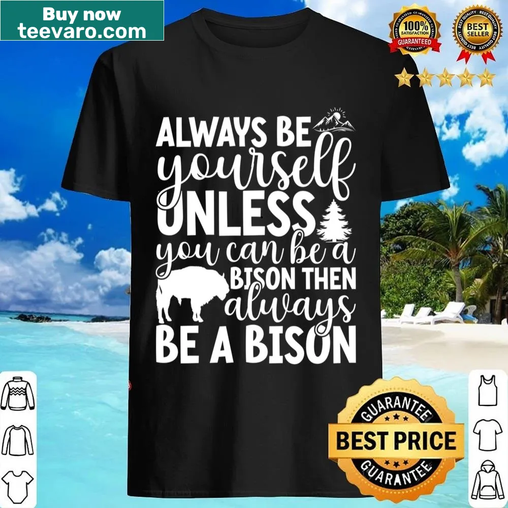 Sarcastic bison quote shirt for bison lovers