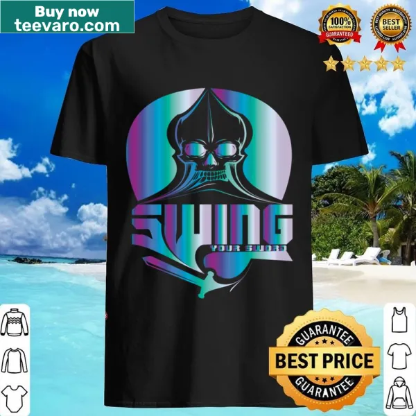 Inspirational shirt with the phrase 'Swing The Sword'