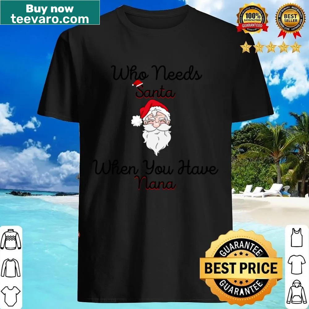 Funny Christmas shirt featuring text about Nana and Santa